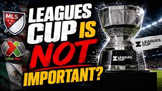 Leagues Cup Is Not Important CONCACAF made it important.  Update