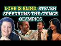 Love is Blind S10: Steven Speedruns the Cringe Olympics