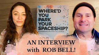 An interview with Rob Bell | Author of Where'd You Park Your Spaceship by Sarah Vrba 3,312 views 4 months ago 57 minutes