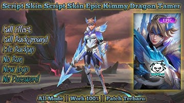 Update Script Skin Epic Kimmy Dragon Tamer || Full Background || Effects || New Logo || Hanya G