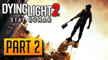 Dying Light 2: Stay Human - Walkthrough Part 2: The Only Way Out