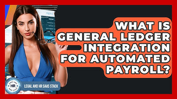What Is General Ledger Integration For Automated Payroll? - Legal And HR SaaS Stack