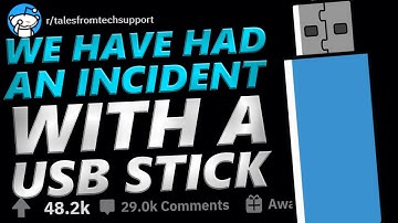 Tales From Tech Support | INCIDENT WITH A USB STICK | r/TalesFromTechSupport