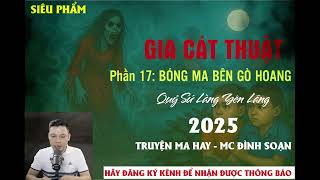 Download Lagu Truyện ma hay (SIÊU PHẨM 2025)|GIA CÁT THUẬT (P17) - Bóng Ma Bên Gò Hoang MP3 Download Lagu Truyện ma hay (SIÊU PHẨM 2025)|GIA CÁT THUẬT (P17) - Bóng Ma Bên Gò Hoang MP3