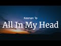 All In My Head - Keenan Te / FULL SONG LYRICS