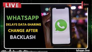 WhatsApp Delays Data-Sharing Change After Backlash | NEWS UPDATE | INN