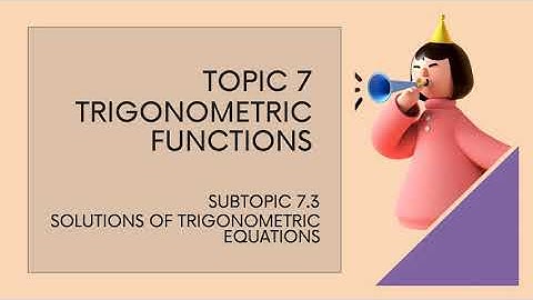 Chapter 7 | 7.3 Solutions Of Trigonometric Equations (3/17).mp4