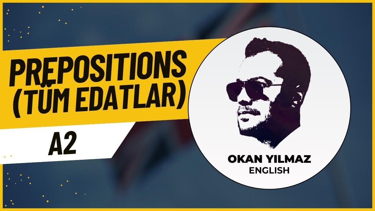 PREPOSITIONS (EDATLAR) KONU ANLATIMI