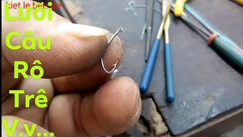 làm lưỡi câu cá rô từ a tới z