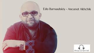 Edo Barnaulskiy - Ancanot Akhchik