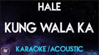 Hale - Kung Wala ka (Karaoke/Acoustic Instrumental) chords