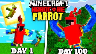 I SURVIVED 100 DAYS AS A PARROT IN HARDCORE MINECRAFT