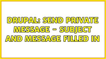 Drupal: Send private message - Subject and message filled in (2 Solutions!!)