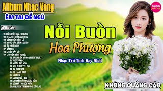 Nỗi Buồn Hoa Phượng ➤ LK Nhạc Vàng Xưa Hay Nhất Nhẹ Nhàng Sâu Lắng, Nghe Thử Một Lần Bạn Sẽ Nghiện