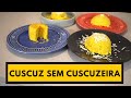 COUSCUZ NORDESTINO SEM CUSCUZEIRA. Como fazer esse prato delicioso de 4 formas diferentes