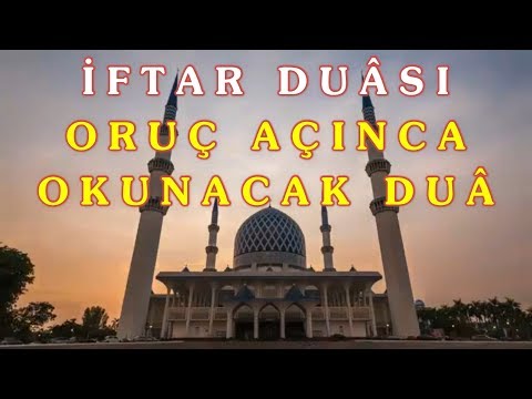 İftar Duası - Oruç Açınca Yapılacak Dua