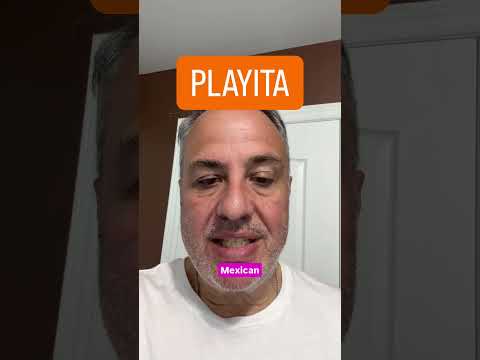Why Mexicans Say PLAYITA 🇲🇽