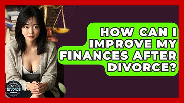 How Can I Improve My Finances After Divorce? - Get Divorce Answers