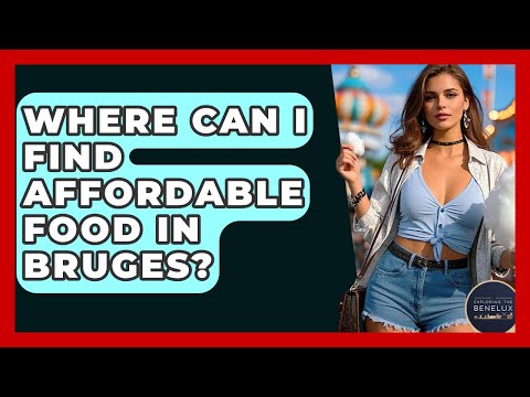 Where Can I Find Affordable Food In Bruges? - Exploring The Benelux