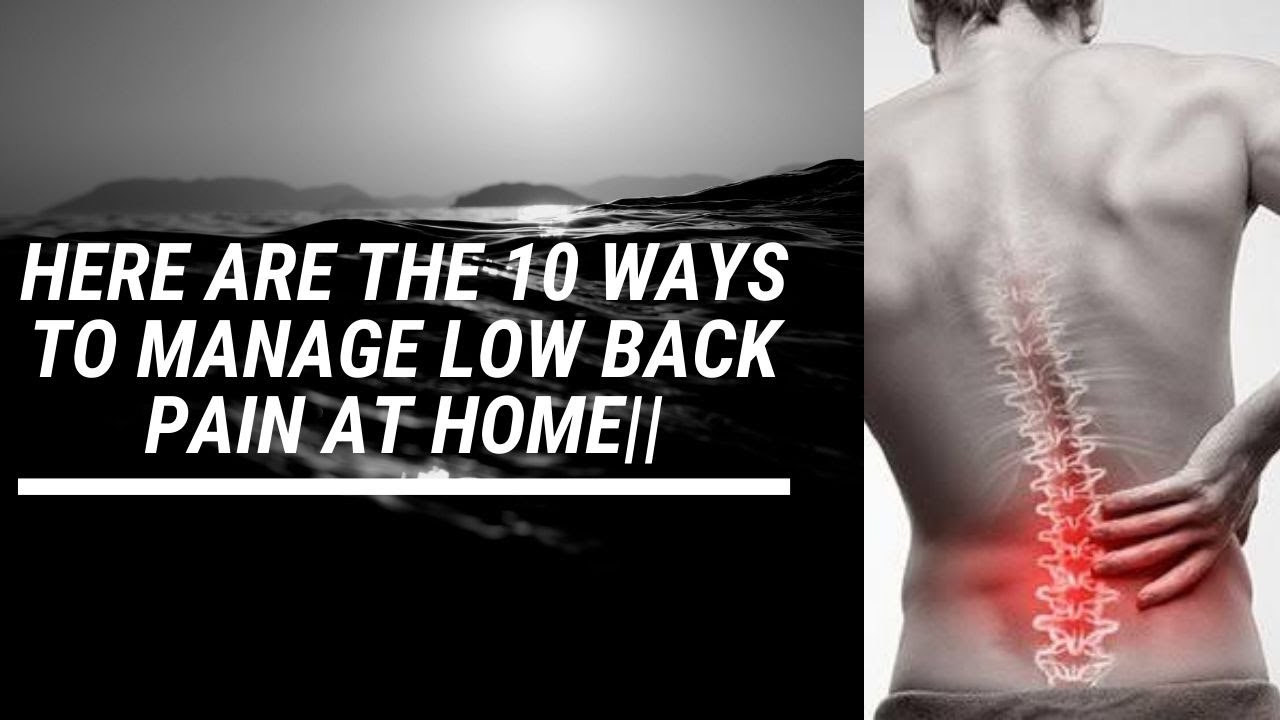 || HERE ARE 10 WAYS TO MANAGE LOW BACK PAIN AT HOME || - YouTube
