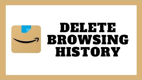 How To Delete Browsing History On Amazon