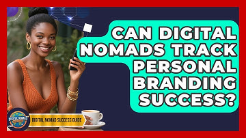 Can Digital Nomads Track Personal Branding Success? - Digital Nomad Success Guide