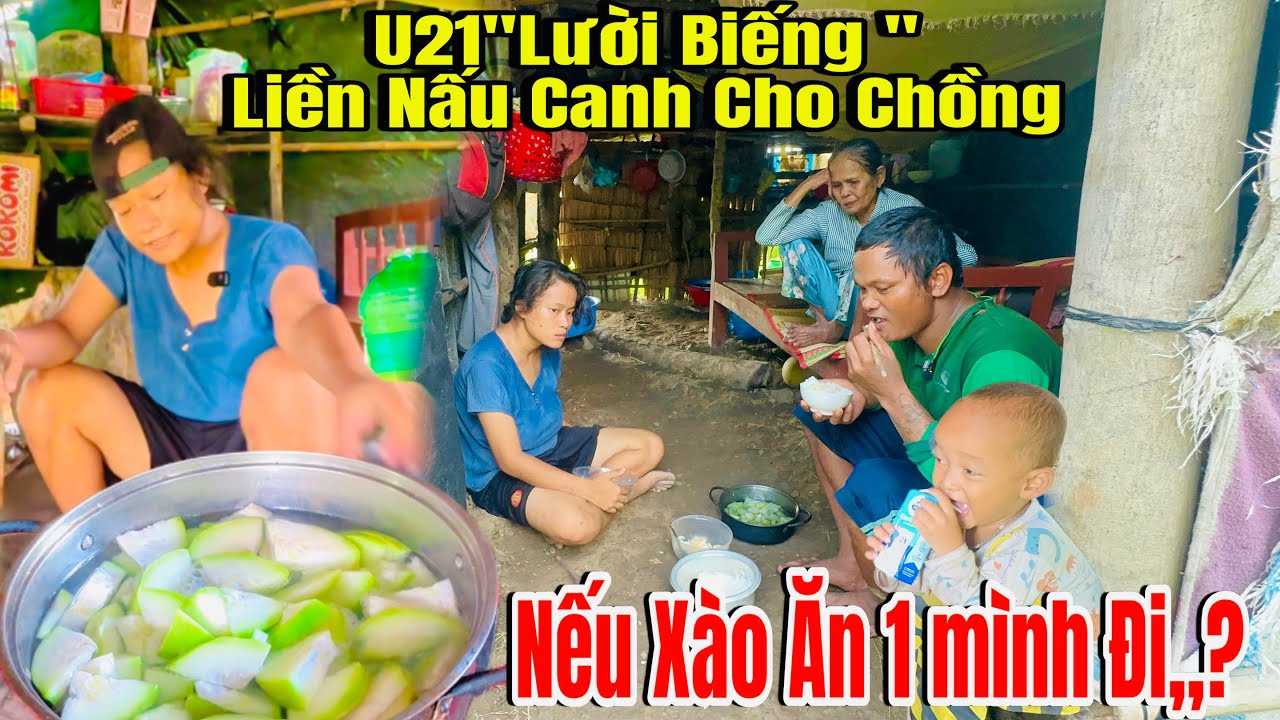 Bất Ngờ U21”lười biếng “ Biết Nấu Canh Đạm Bạc Cho Chồng U37 Vì Lí do Này,!