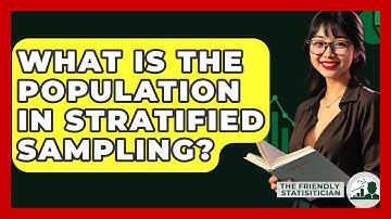 What Is The Population In Stratified Sampling? - The Friendly Statistician