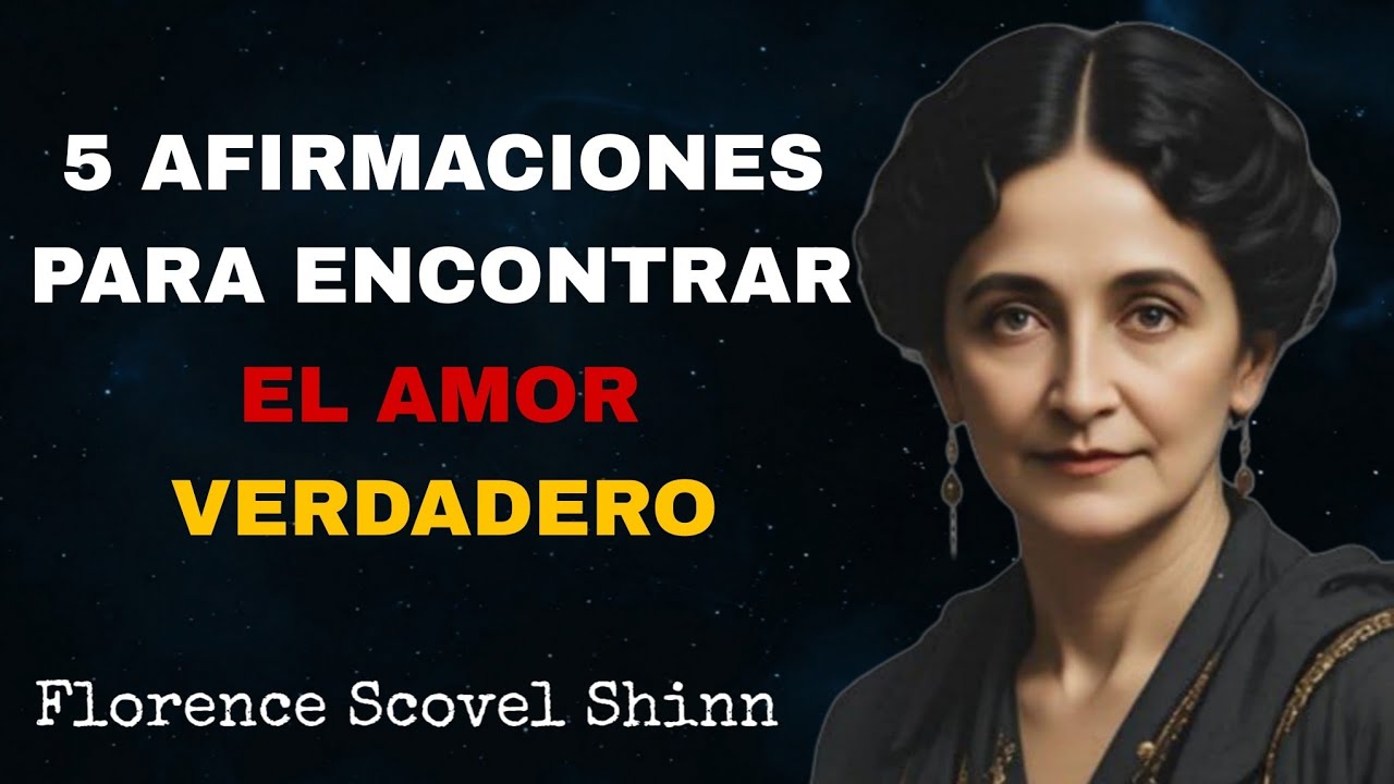 5 AFIRMACIONES PARA ATRAER EL AMOR VERDADERO - Florence Scovel Shinn (Esto Cambiará Tu Vida)