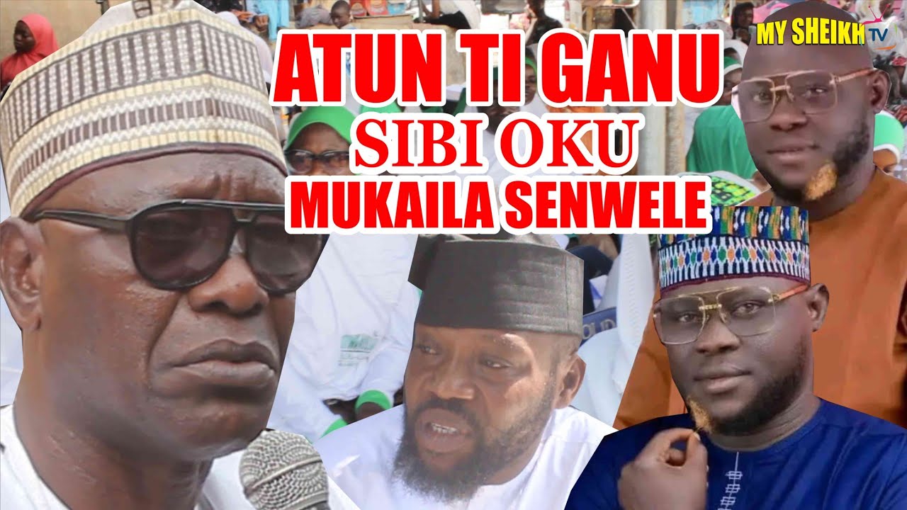 ATUN TI GANU SIBI OKU MUKAILA SENWELE. FIDAU PRAYER OF MUKAILA SENWELE BY SHEIKH BUKHARI MUSA