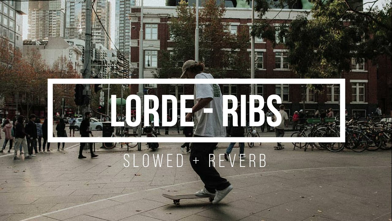 Lorde - Ribs [Slowed] + [Reverb]