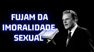 Billy Graham - Fuja da imoralidade