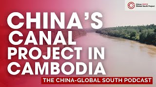 Why a ChineseBacked Canal Project in Cambodia is Making Vietnam Very Nervous