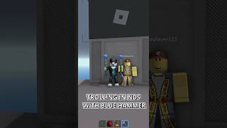 Trolling with blue hammer in NDS Roblox #shorts