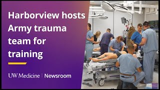 Harborview hosts Army trauma team for training