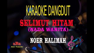 Karaoke Selimut Hitam Nada Wanita - Noer Halimah (Karaoke Dangdut Tanpa Vocal)