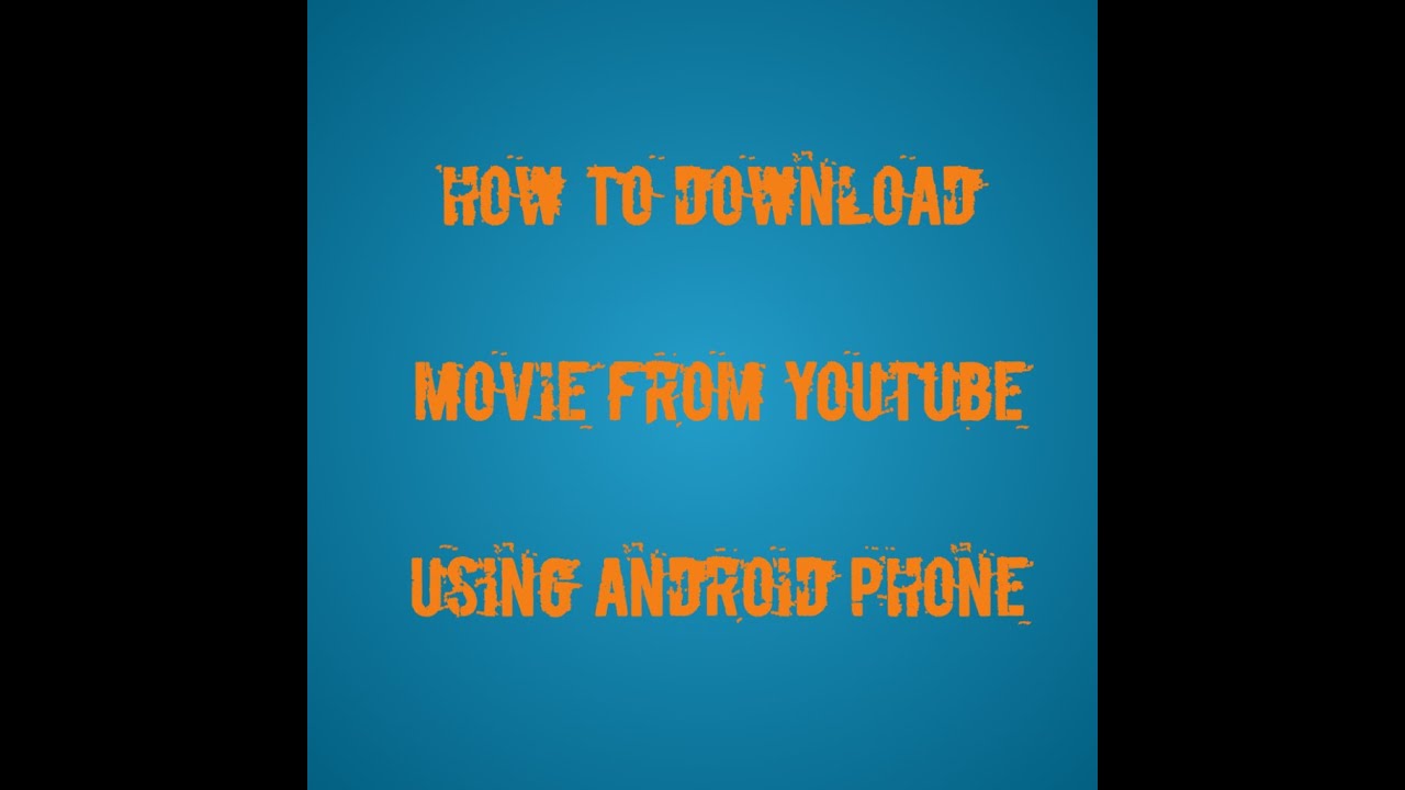 HOW TO DOWNLOAD MOVIE FROM YOUTUBE USING ANDROID PHONE - YouTube