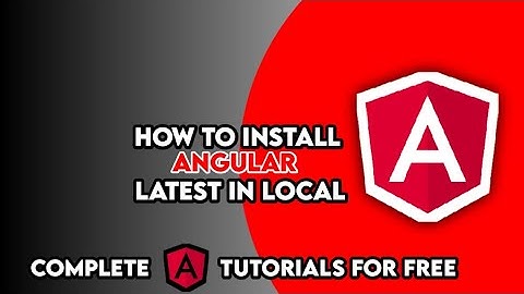ANGULAR INSTALLATION & RUNNING PROJECT FOR BEGINNERS