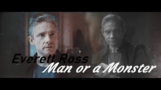 Everett Ross Man Or A Monster