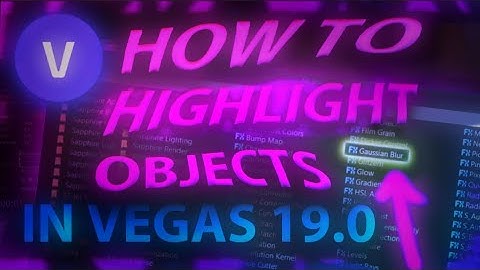 How to highlight an object in Vegas Pro 19 [universe plugin required]