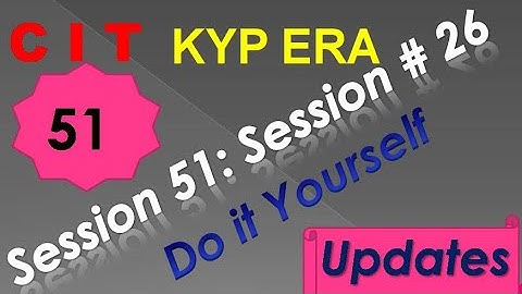 SESSION 51 : SESSION #26 BS- CIT DO IT YOURSELF . DO IT YOURSELF DO IT YOURSELF...........