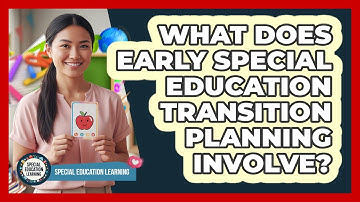 What Does Early Special Education Transition Planning Involve?