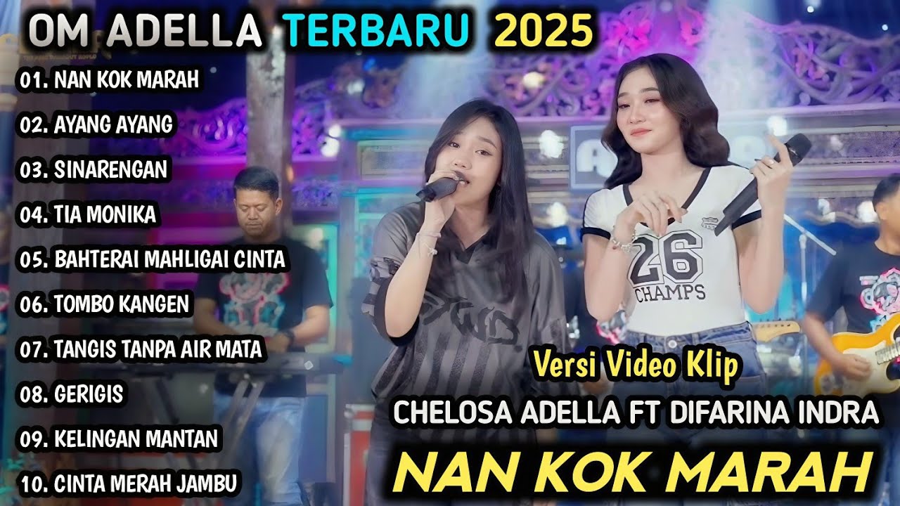 NAN KO MARAH CHELOSA ADELLA FT DIFARINA INDRA | AYANG AYANG | OM ADELLA FULL ALBUM TERBARU