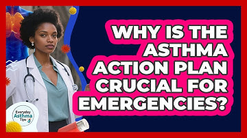 Why Is The Asthma Action Plan Crucial For Emergencies?