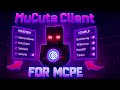 MuCute Client for MCPE 1.21+ 📲🔥 | Built-in App + Hacks + Mods Menu!
