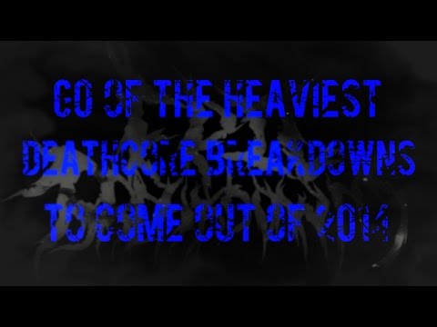 60-of-the-heaviest-deathcore-breakdowns-of-2014.-(new-2015)