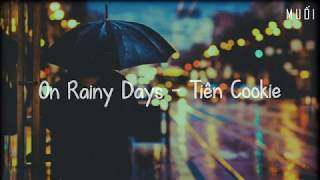 On Rainy Days  - Tiên Cookie [Vietsub + Lyrics]