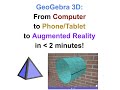 GeoGebra 3D: From Computer to Phone to Augmented Reality in Less Than 2 MIN