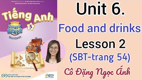 Giải SBT Tiếng Anh lớp 5 i-learn smart start | Unit 6. Food and drinks | Lesson 2 |Trang 54 | Cô Ánh
