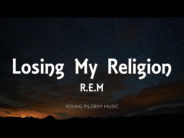 R.E.M - Losing My Religion (Lyrics) class=